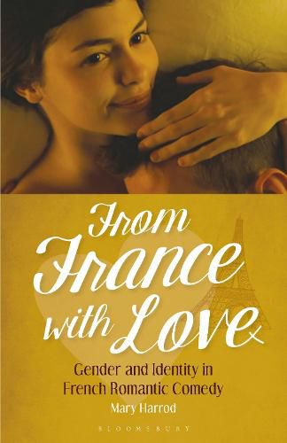 Cover image for From France With Love: Gender and Identity in French Romantic Comedy