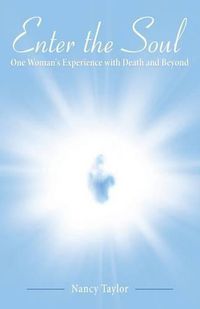 Cover image for Enter the Soul: One Woman's Experience with Death and Beyond