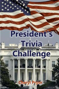 Cover image for Presidents Trivia Challenge: George Washington through Donald Trump