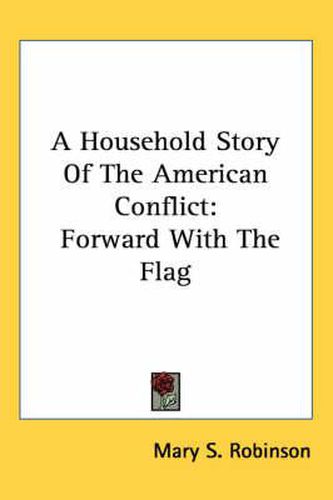 A Household Story of the American Conflict: Forward with the Flag