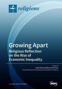 Cover image for Growing Apart Religious Reflection on the Rise of Economic Inequality