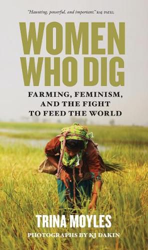 Cover image for Women Who Dig: Farming, Feminism, and the Fight to Feed the World