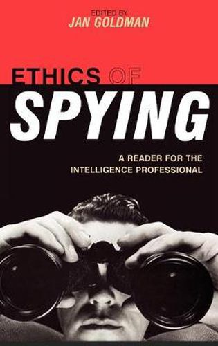 Ethics of Spying: A Reader for the Intelligence Professional