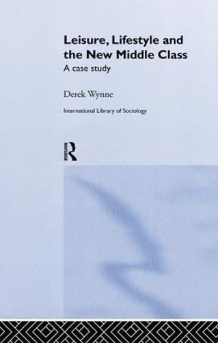 Cover image for Leisure, Lifestyle and the New Middle Class: A Case Study