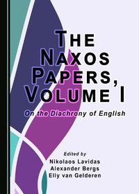 Cover image for The Naxos Papers, Volume I: On the Diachrony of English