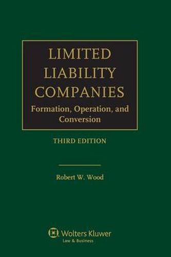 Limited Liability Companies: Formation, Operation and Conversion