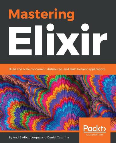Cover image for Mastering Elixir: Build and scale concurrent, distributed, and fault-tolerant applications
