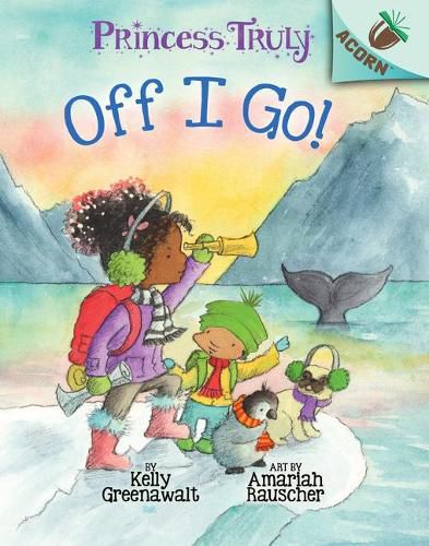 Cover image for Off I Go!: An Acorn Book (Princess Truly #2) (Library Edition): Volume 2