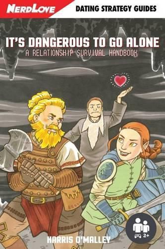 Cover image for It's Dangerous To Go Alone: A Relationship Survival Handbook