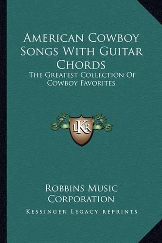 Cover image for American Cowboy Songs with Guitar Chords: The Greatest Collection of Cowboy Favorites