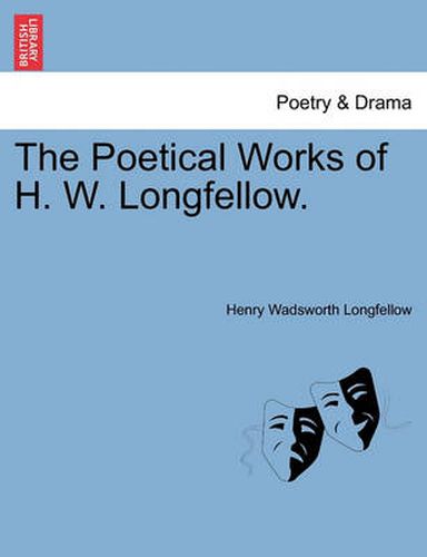 The Poetical Works of H. W. Longfellow.