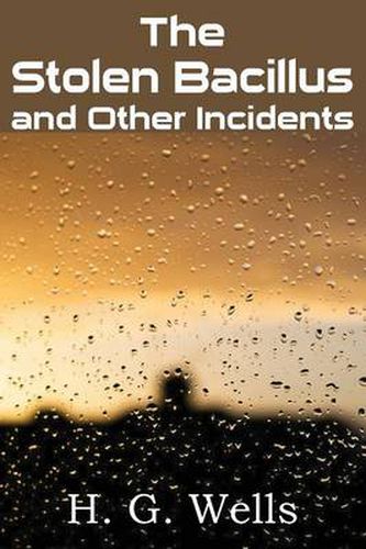 Cover image for The Stolen Bacillus and Other Incidents