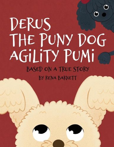 Cover image for Derus The Puny Dog Agility Pumi: Based On A True Story