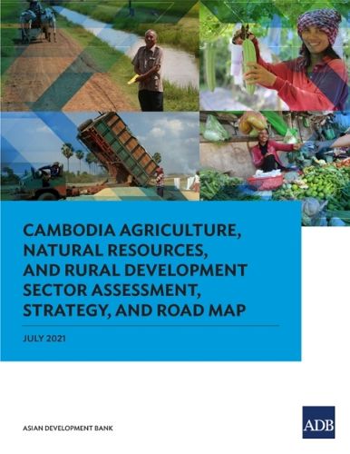 Cover image for Cambodia Agriculture, Natural Resources, and Rural Development Sector Assessment, Strategy, and Road Map
