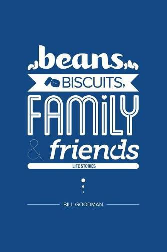 Cover image for Beans, Biscuits, Family and Friends: Life Stories