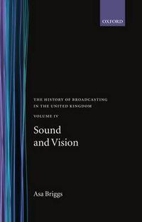Cover image for The History of Broadcasting in the United Kingdom: Volume IV: Sound and Vision