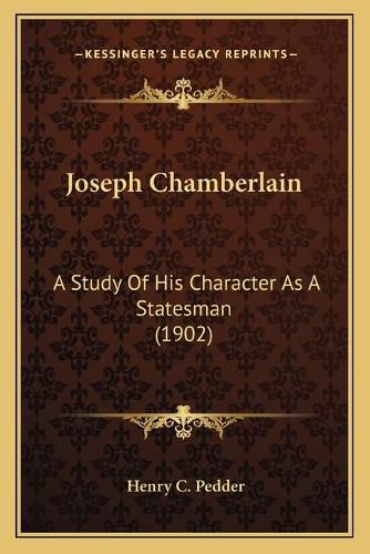 Joseph Chamberlain: A Study of His Character as a Statesman (1902)