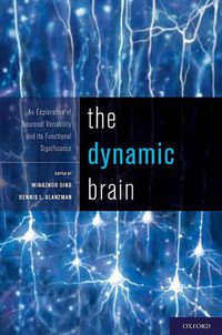 Cover image for The Dynamic Brain: An Exploration of Neuronal Variability and its Functional Significance