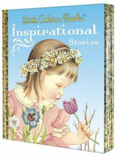 Cover image for Little Golden Books: Inspirational Stories: My Little Golden Book About God; Prayers for Children; The Story of Jesus; Bible Heroes; Bible Stories of Boys and Girls