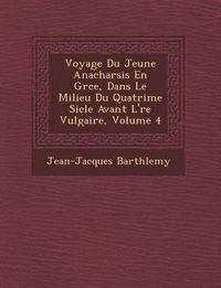 Cover image for Voyage Du Jeune Anacharsis En Gr Ce, Dans Le Milieu Du Quatri Me Si Cle Avant L' Re Vulgaire, Volume 4