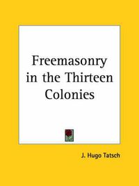 Cover image for Freemasonry in the Thirteen Colonies (1933)