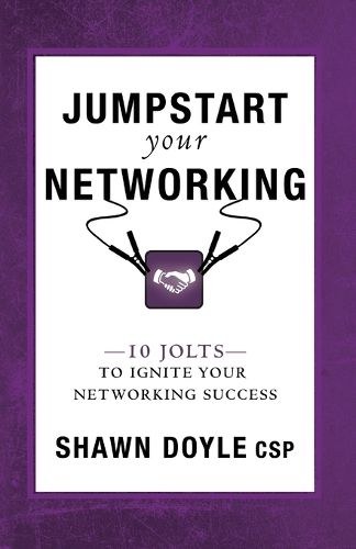 Jumpstart Your Networking: 10 Jolts to Ignite Your Networking Success