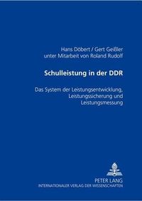 Cover image for Schulleistung in Der Ddr: Das System Der Leistungsentwicklung, Leistungssicherung Und Leistungsmessung