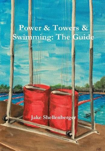 Cover image for Power & Towers & Swimming: The Guide