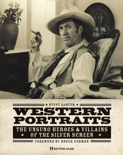 Western Portraits of Great Character Actors: The Unsung Heroes & Villains of the Silver Screen