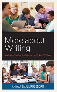 Cover image for More about Writing: Designing Student Assignments with Specific Steps