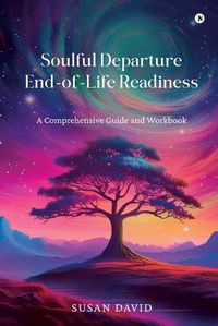 Cover image for Soulful Departure End-of-Life Readiness