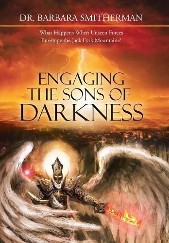 Cover image for Engaging the Sons of Darkness: What Happens When Unseen Forces Envelope the Jack Fork Mountains?