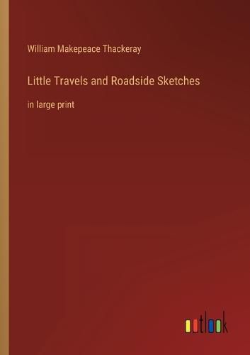 Cover image for Little Travels and Roadside Sketches