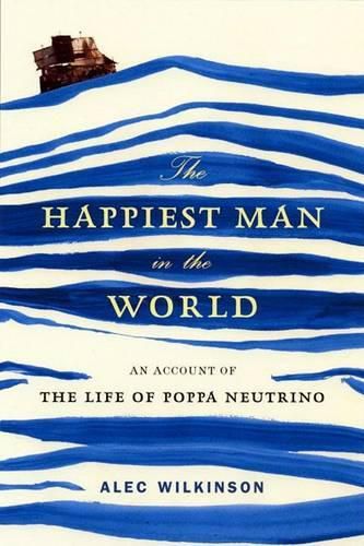 Cover image for The Happiest Man in the World: An Account of the Life of Poppa Neutrino