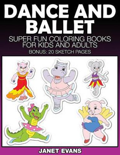 Cover image for Dance and Ballet: Super Fun Coloring Books for Kids and Adults