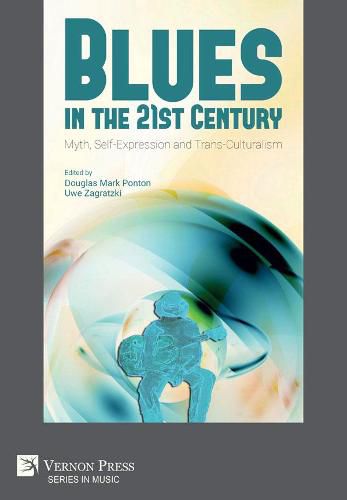 Blues in the 21st Century: Myth, Self-Expression and Trans-Culturalism