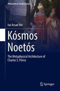 Cover image for Kosmos Noetos: The Metaphysical Architecture of Charles S. Peirce