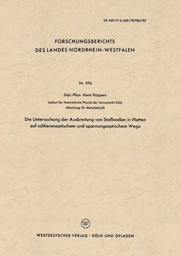 Cover image for Die Untersuchung Der Ausbreitung Von Stosswellen in Platten Auf Schlierenoptischem Und Spannungsoptischem Wege