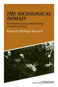 Cover image for The Sociological Domain: The Durkheimians and the Founding of French Sociology