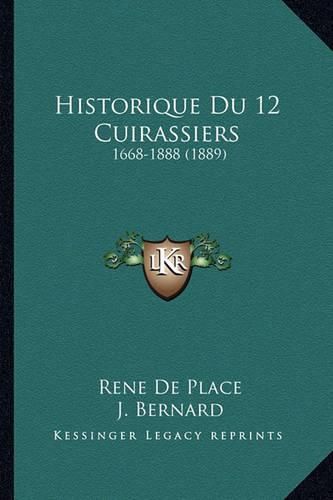 Cover image for Historique Du 12 Cuirassiers: 1668-1888 (1889)