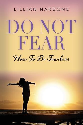 Cover image for Do Not Fear: How to Be Fearless