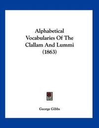 Cover image for Alphabetical Vocabularies of the Clallam and Lummi (1863)