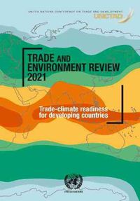 Cover image for Trade and environment review 2021: trade-climate readiness for developing countries