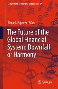 Cover image for The Future of the Global Financial System: Downfall or Harmony