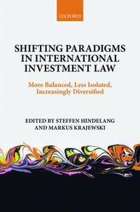 Cover image for Shifting Paradigms in International Investment Law: More Balanced, Less Isolated, Increasingly Diversified