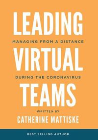 Cover image for Leading Virtual Teams: Managing from a Distance During the Coronavirus