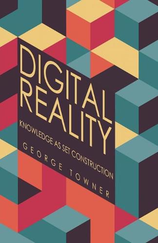 Cover image for Digital Reality: Knowledge as Set Construction