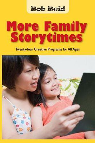 Cover image for More Family Storytimes: Twenty-four Creative Programs for All Ages