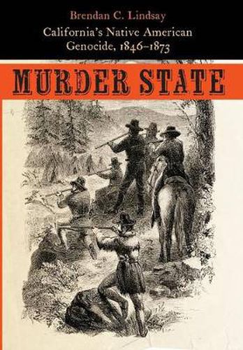 Cover image for Murder State: California's Native American Genocide, 1846-1873