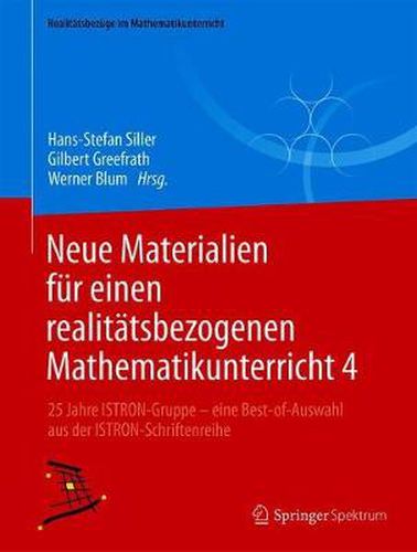 Cover image for Neue Materialien fur einen realitatsbezogenen Mathematikunterricht 4: 25 Jahre ISTRON-Gruppe - eine Best-of-Auswahl aus der ISTRON-Schriftenreihe